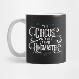 This Circus Needs A New Ringmaster - Anti-Trump Mug